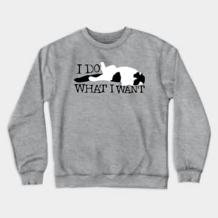 I DO WHAT I WANT Crewneck Sweatshirt